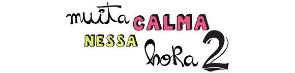 muita-calma-nessa-hora